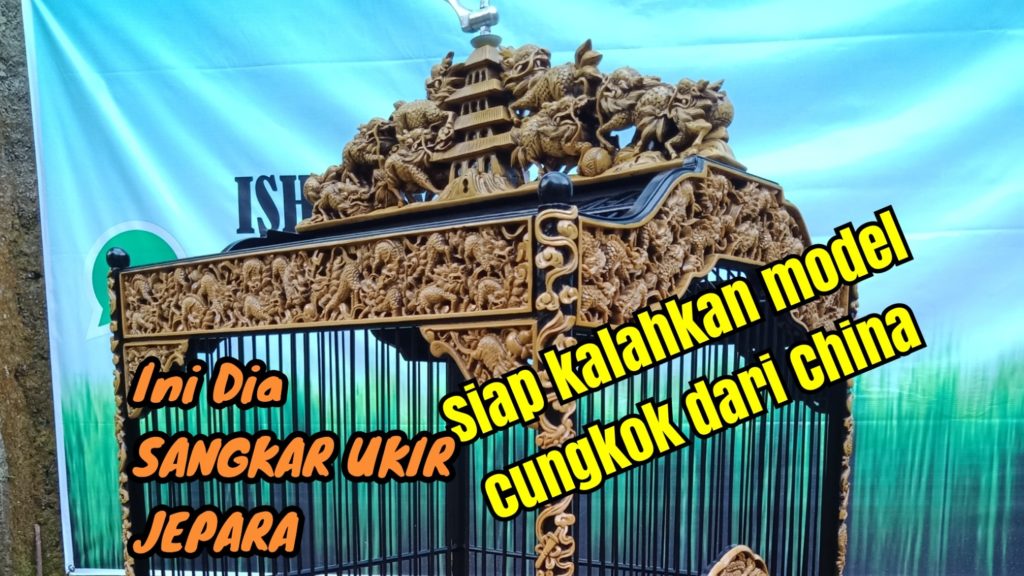 Sangkar Ukir jepara Siap Kalahkan Model Cungkok